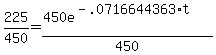 225%2F450=+%28450e%5E%28-.0716644363%2At%29%29%2F450