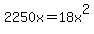 2250x=18x%5E2
