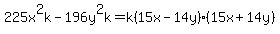 225x%5E2k+-+196y%5E2k+=+k%2815x+-+14y%29%2815x+%2B+14y%29