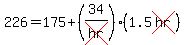 226=175%2B%2834%2Fcross%28hr%29%29%2A%281.5cross%28hr%29%29