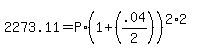 2273.11+=+P%2A%281+%2B+%28.04%2F2%29%29%5E%282%2A2%29