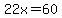 22x = 60