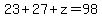 23+%2B+27+%2B+z+=+98