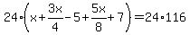24%2A%28x%2B3x%2F4-5%2B5x%2F8%2B7%29=24%2A116