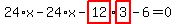 24%2Ax-24%2Ax-highlight_red%28+12+%29%2Ahighlight_red%28+3+%29-6=0