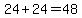 24+%2B+24+=+48