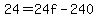 24+=+24f-240