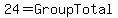 24 = GroupTotal