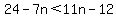 24+-+7n+%3C+11n+-+12