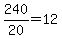 240%2F20=12