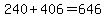 240+%2B+406+=+646