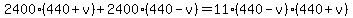 2400%28440%2Bv%29+%2B+2400%28440-v%29+=+11%2A%28440-v%29%28440%2Bv%29