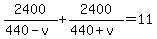 2400%2F%28440-v%29+%2B+2400%2F%28440%2Bv%29+=+11