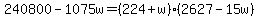 240800+-+1075w+=+%28224%2Bw%29%282627+-+15w%29