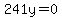 241y=0
