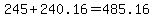 245+%2B+240.16+=+485.16