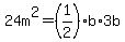 24m%5E2+=+%281%2F2%29b%2A3b