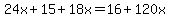 24x+%2B+15+%2B+18x+=+16+%2B+120x