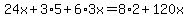 24x+%2B+3%2A5+%2B+6%2A3x+=+8%2A2+%2B+120x