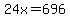 24x = 696