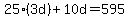 25%283d%29%2B10d=595