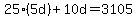 25%2A%285d%29+%2B+10d=3105