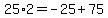 25%2A2+=+-25+%2B+75