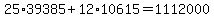 25%2A39385+%2B+12%2A10615+=+1112000