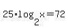 25%2Alog%282%2Cx%29=72