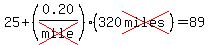 25+(0.20/cross(mile))(320cross(miles))=89