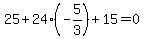 25+24(-5/3)+15=0