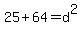 25%2B64+=+d%5E2