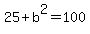 25%2Bb%5E2=100