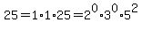 25=1%2A1%2A25=2%5E0%2A3%5E0%2A5%5E2