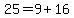 25=9+16