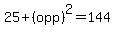 25+%2B+%28opp%29%5E2+=+144