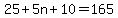 25 + 5n + 10 = 165