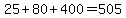 25+%2B+80+%2B+400+=+505
