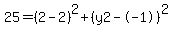 25+=+%282-2%29%5E2+%2B+%28y2+-+-1%29%5E2