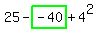 25-highlight_green( -40 )+4^2