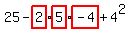 25-highlight_red( 2 )*highlight_red( 5 )*highlight_red( -4 )+4^2