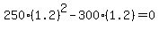 250(1.2)^2-300(1.2)=0