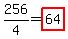 256/4=highlight(64)