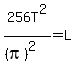 256T%5E2%2F%28%28pi%29%5E2%29=L