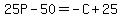 25P+-+50+=+-C+%2B+25
