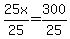 25x%2F25=300%2F25
