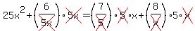 25x%5E2%2B%286%2Fcross%285x%29%29cross%285x%29+=+%287%2Fcross%285%29%29cross%285%29%2Ax+%2B+%288%2Fcross%28x%29%295%2Across%28x%29