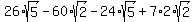 26%2Asqrt%285%29-60%2Asqrt%282%29-24%2Asqrt%285%29%2B7%2A2%2Asqrt%282%29
