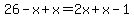 26+-+x+%2B+x+=+2x+%2B+x+-+1