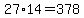 27*14 = 378